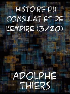 cover image of Histoire du Consulat et de l'Empire, (Volume 3 / 20) faisant suite a l'Histoire de la Revolution Francaise